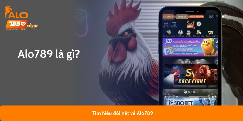 Tìm hiểu đôi nét về Alo789